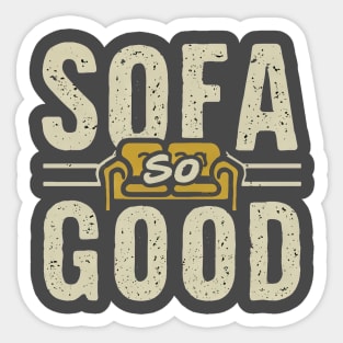 SOFA SO GOOD - Sit back and relax Sticker